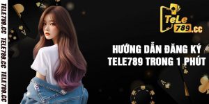 Hướng dẫn đăng ký Tele789 trong 1 phút